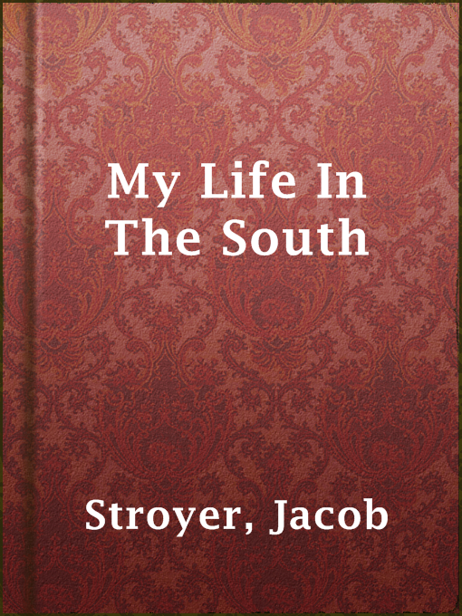Title details for My Life In The South by Jacob Stroyer - Available